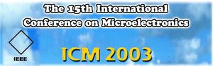 The 15th International Conference on Microelectronics (ICM03)